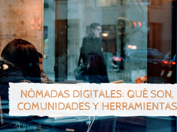 Nómadas digitales: qué son, comunidades y herramientas